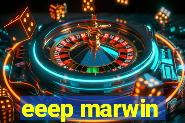 eeep marwin